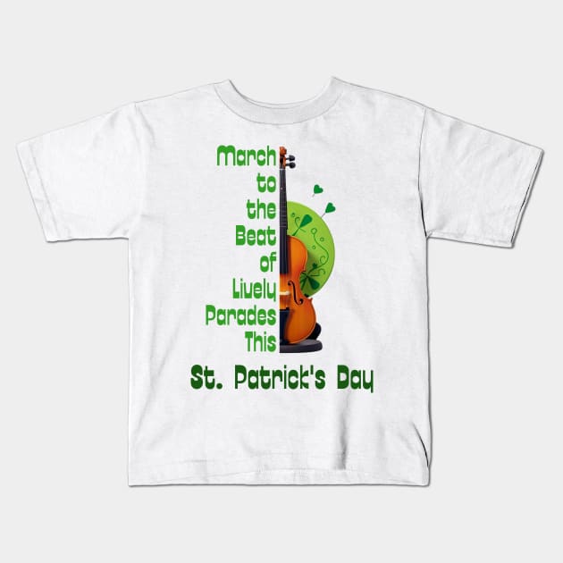 March to the Beat of Lively Parades This St. Patrick's Day Kids T-Shirt by benzshope